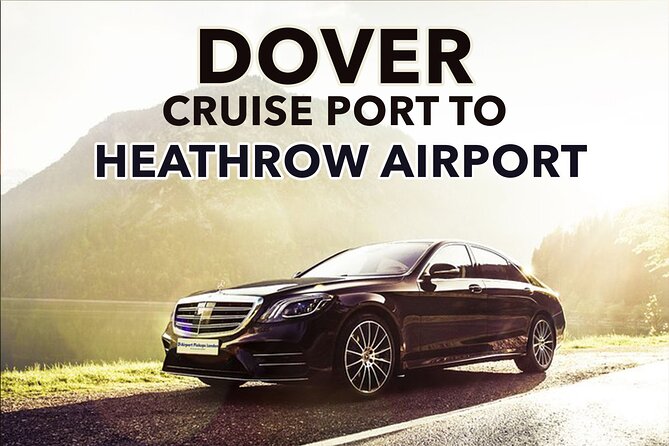 Dover Cruise Port to Heathrow Airport Private Transfers. - Booking Check: cruise name, disembark time, and your Heathrow terminal