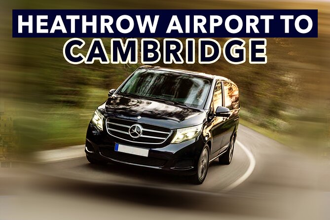 Heathrow Airport to Cambridge private taxi transfers - How this Heathrow to Cambridge transfer reduces real arrival stress